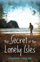 Cover of The Secrets of the Lonely Isles by Joanne Van Os