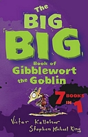 The Big Big Book of Gibblewort the Goblin: 7 Books in 1