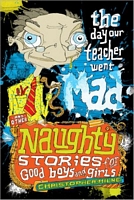 Naughty Stories: The Day Our Teacher Went Mad and Other Naughty Stories for Good Boys and Girls