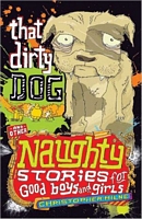 Naughty Stories: That Dirty Dog and Other Naughty Stories for Good Boys and Girls