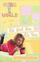 Girl V the World: It's Not Me, It's You