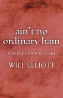 AINT NO ORDINARY HAM - A Happy Endings Story