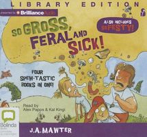 Cover of So Gross, Feral and Sick! by J.A. Mawter