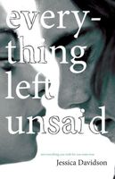 Cover of Every Thing Left Unsaid by Jessica Davidson
