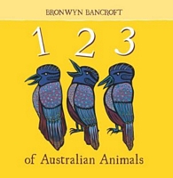 Cover of 123 of Australian Animals by Bronwyn Bancroft