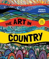 Cover of The Art in Country by Bronwyn Bancroft