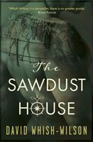 Cover of The Sawdust House by David Whish-Wilson