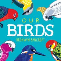 Cover of Our Birds by Bronwyn Bancroft