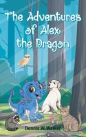 Cover of The Adventures of Alex the Dragon by Dennis Walker