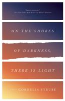 On the Shores of Darkness, There Is Light