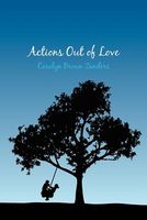 Cover of Actions Out of Love by Carolyn Brown Zanders