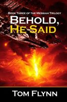Cover of Behold, He Said by Tom Flynn