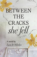 Cover of Between the Cracks She Fell by Lisa De Nikolits