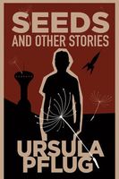 Cover of Seeds and Other Stories by Ursula Pflug