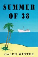 Cover of Summer of 38 by Galen Winter