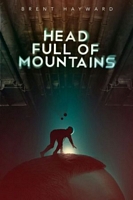 Cover of Head Full of Mountains by Brent Hayward