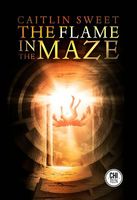 Cover of The Flame in the Maze by Caitlin Sweet