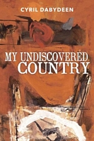 Cover of My Undiscovered Country by Cyril Dabydeen