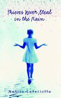 Cover of Thieves Never Steal in the Rain by Marisa Labozzetta