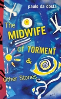 Cover of The Midwife of Torment by Paulo da Costa