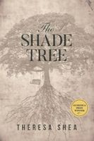 Cover of The Shade Tree by Theresa Shea