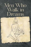 Cover of Men Who Walk in Dreams by Marisa Labozzetta