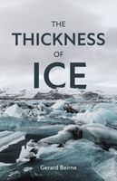 Cover of The Thickness of Ice by Gerard Beirne