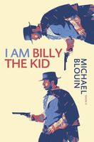 Cover of I Am Billy the Kid by Michael Blouin
