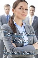 Cover of Trouble Comes in Twos by Roseanne Dowell