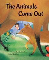 Cover of Animals Come Out by Susan Vande Griek