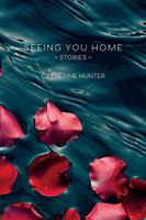 Cover of Seeing You Home by Catherine Hunter