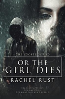 Cover of Or the Girl Dies by Rachel Rust