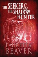 Cover of The Seeker and the Shadow Hunter by Lauretta Beaver