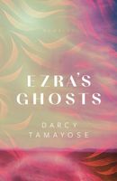 Cover of Ezra's Ghosts by Darcy Tamayose