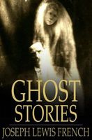 Cover of Ghost Stories by Joseph Lewis French