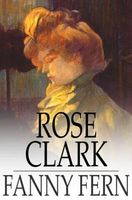 Cover of Rose Clark by Fanny Fern