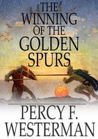 Cover of The Winning of the Golden Spurs by Percy F. Westerman