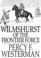 Cover of Wilmshurt of the Frontier Force by Percy F. Westerman