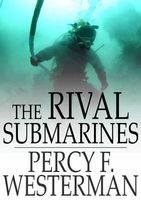Cover of The Rival Submarines by Percy F. Westerman