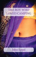 Cover of The Boy Who Loved Camping by John Eppel
