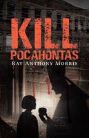 Cover of Kill Pocahontas Ray by Anthony Morris
