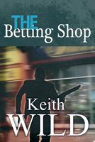 Cover of The Betting Shop by Keith Wild