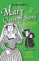 Cover of Mary, Queen of Scots and All That by Allan Burnett