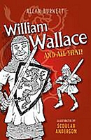 Cover of William Wallace and All That by Allan Burnett