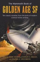 The Mammoth Book of Golden Age: Ten Classic Stories from the Birth of Modern Science Fiction Writing