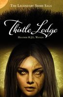 Cover of Thistle Lodge - The Legendary Sidhe Saga by Heather M.J.L. Watson