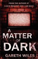 Cover of A Matter of Dark by Gareth Wiles