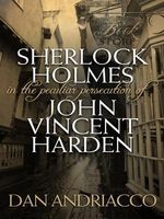 Sherlock Holmes: The Peculiar Persecution of John Vincent Harden