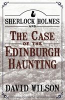 Sherlock Holmes and The Case of The Edinburgh Haunting