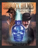 Sherlock Holmes and The Case of The Crystal Blue Bottle: A Graphic Novel